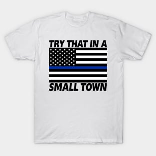 Try That in a Small Town T-Shirt